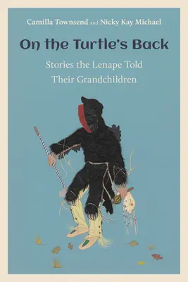 Na hřbetě želvy: Příběhy, které Lenapeové vyprávěli svým vnukům - On the Turtle's Back: Stories the Lenape Told Their Grandchildren