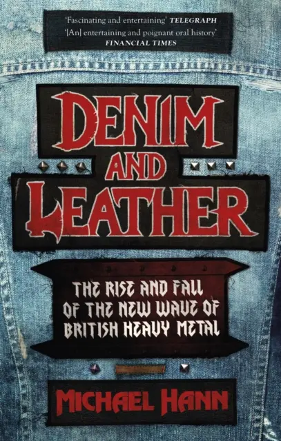 Denim and Leather - Vzestup a pád nové vlny britského heavy metalu - Denim and Leather - The Rise and Fall of the New Wave of British Heavy Metal