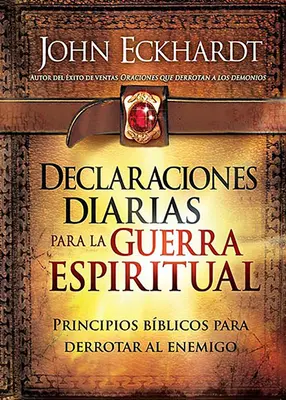 Declaraciones Diarias Para La Guerra Espiritual: Principios Bblicos Para Derrotar Al Enemigo (Deníkové deklarace pro duchovní válku: zásady pro boj s nepřítelem) - Declaraciones Diarias Para La Guerra Espiritual: Principios Bblicos Para Derrotar Al Enemigo
