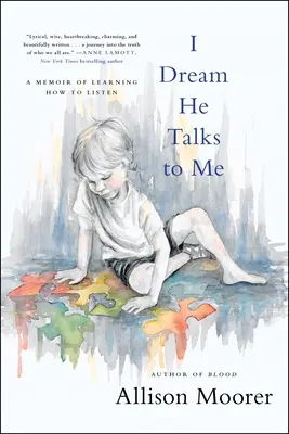 I Dream He Talks to Me: A Memoir of Learning How to Listen (Sním o tom, že se mnou mluví: Vzpomínky na to, jak se naučit naslouchat) - I Dream He Talks to Me: A Memoir of Learning How to Listen