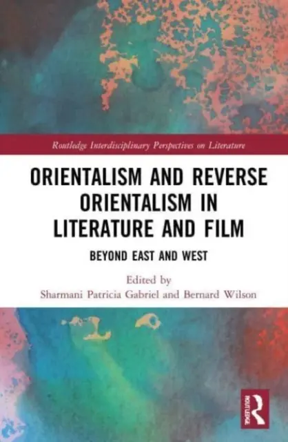 Orientalismus a obrácený orientalismus v literatuře a filmu: Za hranice Východu a Západu - Orientalism and Reverse Orientalism in Literature and Film: Beyond East and West