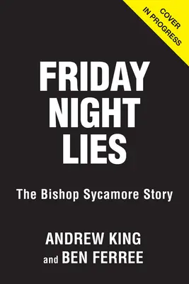 Lži páteční noci: Příběh biskupa Sycamora - Friday Night Lies: The Bishop Sycamore Story