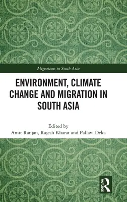 Životní prostředí, změna klimatu a migrace v jižní Asii - Environment, Climate Change and Migration in South Asia
