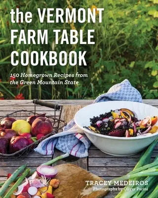 Kuchařka Vermont Farm Table: Domácí recepty ze státu Zelená hora - The Vermont Farm Table Cookbook: Homegrown Recipes from the Green Mountain State