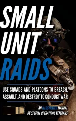Nálety malých jednotek: Ilustrovaná příručka - Small Unit Raids: An Illustrated Manual