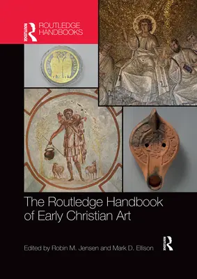 Routledge Handbook of Early Christian Art (Příručka raně křesťanského umění) - The Routledge Handbook of Early Christian Art
