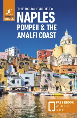 The Rough Guide to Naples, Pompeje & pobřeží Amalfi (Cestovní průvodce s elektronickou knihou zdarma) - The Rough Guide to Naples, Pompeii & the Amalfi Coast (Travel Guide with Free Ebook)