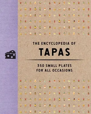 Encyklopedie tapas: 350 malých talířů pro všechny příležitosti - The Encyclopedia of Tapas: 350 Small Plates for All Occasions