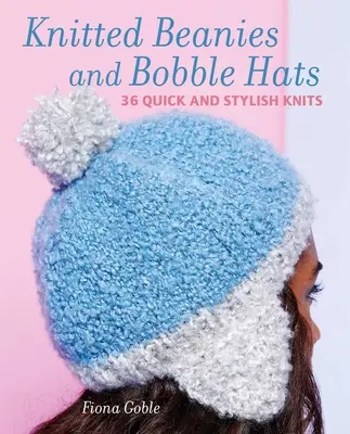 Čepice a jiné pletené čepice: 36 rychlých a stylových pletení - Beanies and Other Knitted Hats: 36 Quick and Stylish Knits