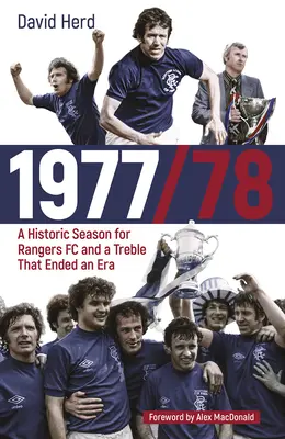 1977/78 - Historická sezóna pro Rangers FC a treble, které ukončilo jednu éru - 1977/78 - A Historic Season for Rangers FC and a Treble That Ended an Era