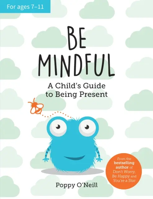 Buď všímavý - Dětský průvodce přítomností - Be Mindful - A Child's Guide to Being Present
