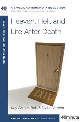Nebe, peklo a život po smrti: Šestitýdenní biblické studium bez domácích úkolů. - Heaven, Hell, and Life After Death: A 6-Week, No-Homework Bible Study
