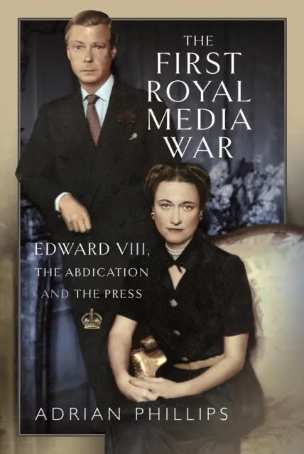První válka královských médií: Eduard VIII., abdikace a tisk - The First Royal Media War: Edward VIII, the Abdication and the Press