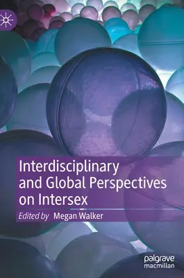 Interdisciplinární a globální perspektivy intersexuální problematiky - Interdisciplinary and Global Perspectives on Intersex