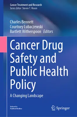 Bezpečnost léků proti rakovině a politika veřejného zdraví: Měnící se krajina - Cancer Drug Safety and Public Health Policy: A Changing Landscape