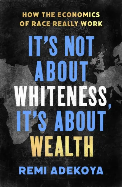 Nejde o bělošství, ale o bohatství - Jak skutečně funguje ekonomie rasy - It's Not About Whiteness, It's About Wealth - How the Economics of Race Really Work