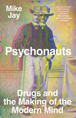 Psychonauti: Drogy a utváření moderní mysli - Psychonauts: Drugs and the Making of the Modern Mind