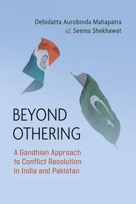Překročit hranice jinakosti: Gándhíovský přístup k řešení konfliktů v Indii a Pákistánu - Beyond Othering: A Gandhian Approach to Conflict Resolution in India and Pakistan