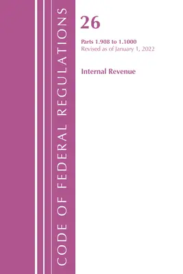 Sbírka federálních předpisů, hlava 26 Internal Revenue 1.908-1.1000, revidováno k 1. dubnu 2022 (Office of the Federal Register (U S )) - Code of Federal Regulations, Title 26 Internal Revenue 1.908-1.1000, Revised as of April 1, 2022 (Office of the Federal Register (U S ))