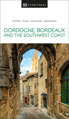 DK Eyewitness Dordogne, Bordeaux a jihozápadní pobřeží - DK Eyewitness Dordogne, Bordeaux and the Southwest Coast