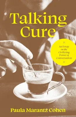 Mluvící lék: esej o civilizační síle konverzace - Talking Cure: An Essay on the Civilizing Power of Conversation