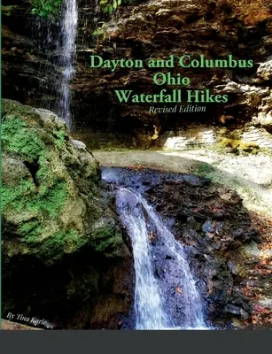 Výlety za vodopády v Daytonu a Columbusu v Ohiu - Dayton and Columbus Ohio Waterfall Hikes