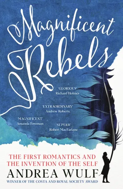 Velkolepí rebelové - První romantici a vynález sebe sama - Magnificent Rebels - The First Romantics and the Invention of the Self