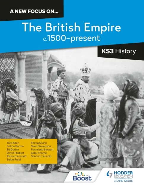 Nové zaměření na...Britské impérium, cca 1500 - současnost pro KS3 History - A new focus on...The British Empire, c.1500-present for KS3 History