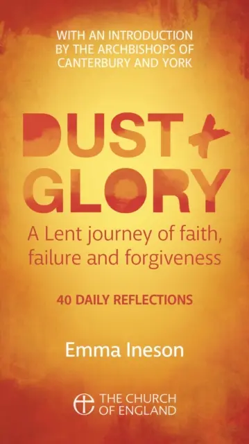 Prach a sláva Jediný výtisk pro dospělé - 40 denních zamyšlení pro postní dobu o víře, selhání a odpuštění - Dust and Glory Adult single copy - 40 daily reflections for Lent on faith, failure and forgiveness