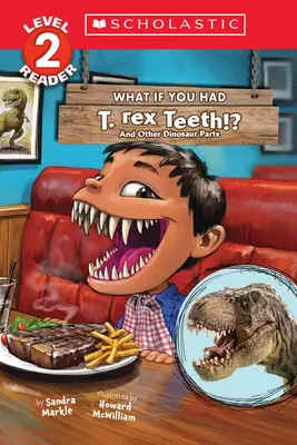 Co kdybys měl zuby T. Rexe?: A další části dinosaurů (Scholastic Reader, Level 2) - What If You Had T. Rex Teeth?: And Other Dinosaur Parts (Scholastic Reader, Level 2)