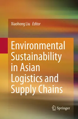 Udržitelnost životního prostředí v asijských logistických a dodavatelských řetězcích - Environmental Sustainability in Asian Logistics and Supply Chains