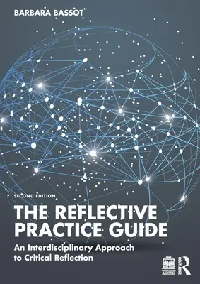 Průvodce reflektivní praxí: Interdisciplinární přístup ke kritické reflexi - The Reflective Practice Guide: An Interdisciplinary Approach to Critical Reflection