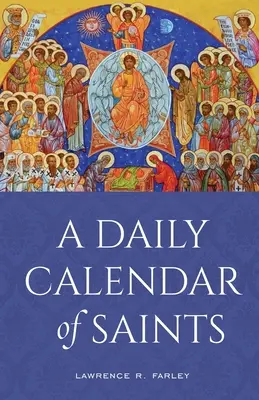 Denní kalendář svatých: Synaxarion pro dnešní severoamerickou církev: denní kalendář sv. - A Daily Calendar of Saints: A Synaxarion for Today's North American Church
