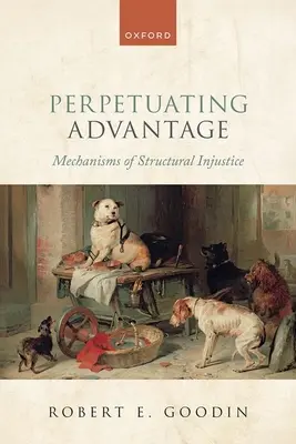 Perpetuating Advantage: Mechanismy strukturální nespravedlnosti - Perpetuating Advantage: Mechanisms of Structural Injustice