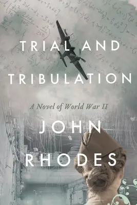 Zkouška a soužení: Román z druhé světové války - Trial and Tribulation: A Novel of World War II