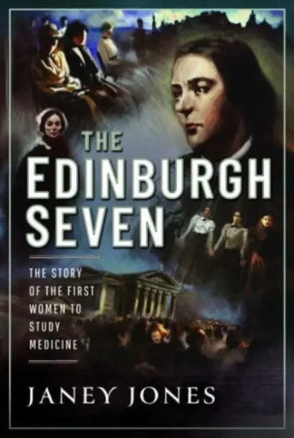 Edinburská sedmička: Příběh prvních žen, které studovaly medicínu - The Edinburgh Seven: The Story of the First Women to Study Medicine