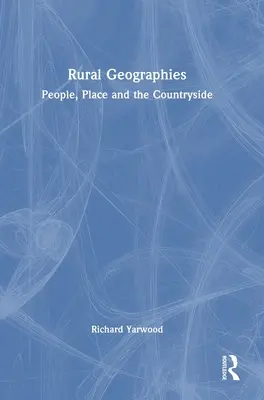 Geografie venkova: Lidé, místo a venkov: geografie venkova: geografie venkova: geografie venkova: geografie venkova: lidé, místo a venkov - Rural Geographies: People, Place and the Countryside
