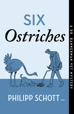 Šest pštrosů: Záhada veterináře Dr. Bannermana - Six Ostriches: A Dr. Bannerman Vet Mystery