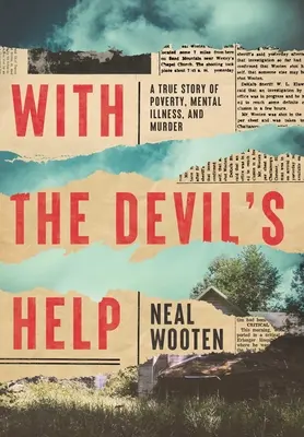S ďáblovou pomocí: Vražda s ďáblem: skutečný příběh o chudobě, duševní nemoci a vraždě - With the Devil's Help: A True Story of Poverty, Mental Illness, and Murder