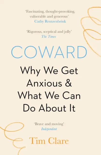 Zbabělost - Proč jsme úzkostní a co s tím můžeme dělat - Coward - Why We Get Anxious & What We Can Do About It