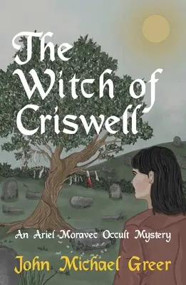 Čarodějka z Criswellu: Záhada okultismu Ariela Moravce: Kniha: Křivoklátská záhada. - The Witch of Criswell: An Ariel Moravec Occult Mystery
