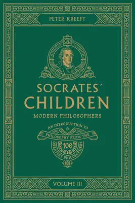Sokratovy děti III. díl: Novověcí filosofové - Socrates' Children Volume III: Modern Philosophers