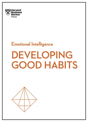 Dobré návyky (HBR Emotional Intelligence Series) - Good Habits (HBR Emotional Intelligence Series)