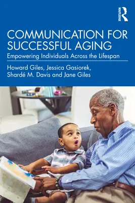 Komunikace pro úspěšné stárnutí: Posílení postavení jednotlivců v průběhu celého života - Communication for Successful Aging: Empowering Individuals Across the Lifespan