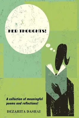 Její myšlenky! Sbírka smysluplných básní a úvah! - Her Thoughts! A collection of meaningful poems and reflections!