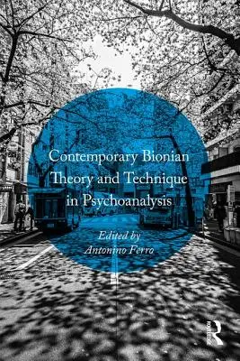Současná bionovská teorie a technika v psychoanalýze - Contemporary Bionian Theory and Technique in Psychoanalysis
