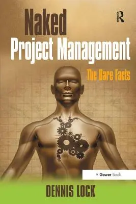 Nahý projektový management: Projektový projekt: holá fakta - Naked Project Management: The Bare Facts