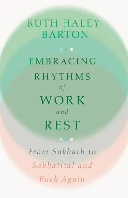 Přijímání rytmů práce a odpočinku: Od soboty k volnu a zpět - Embracing Rhythms of Work and Rest: From Sabbath to Sabbatical and Back Again