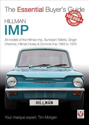 Hillman Imp: Všechny modely Hillman Imp, Sunbeam Stiletto, Singer Chamois, Hillman Husky & Commer Imp 1963 až 1976 - Hillman Imp: All Models of the Hillman Imp, Sunbeam Stiletto, Singer Chamois, Hillman Husky & Commer Imp 1963 to 1976