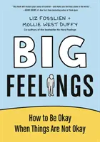 Velké pocity - Jak být v pořádku, když věci nejsou v pořádku - Big Feelings - How to Be Okay When Things Are Not Okay